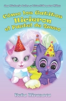 Cómo los Gatitos Hicieron el Pastel de Queso: Una Historia Dulce y Divertida para Niños B08Y4HCGH2 Book Cover