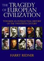 The Tragedy of European Civilization: Towards an Intellectual History of the Twentieth Century 1412857112 Book Cover
