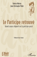 Le participe retrouvé: Grand corpus étiqueté sur le participe passé (French Edition) 2343151822 Book Cover