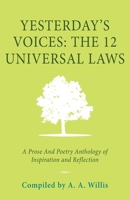 Yesterday's Voices: The 12 Universal Laws: A Prose and Poetry Anthology of Inspiration and Reflection B0CH2FBHM1 Book Cover