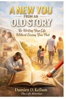 A New You From An Old Story: Re-Writing Your Life Without Erasing Your Past B0GVVL32CM Book Cover