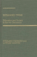 Estranged Twins: Education and Society in the Two Germanys (Praeger Special Studies in Comparative Education) 0275924602 Book Cover