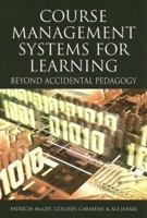 Course Management Systems for Learning: Beyond Accidental Pedagogy 1591405122 Book Cover