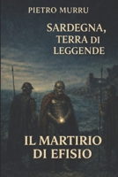 Sardegna, terra di leggende – Il martirio di Efisio (Italian Edition) B0GJCP7SDX Book Cover
