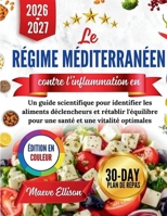 Le régime méditerranéen contre l'inflammation en 2026: Un guide scientifique pour identifier les aliments déclencheurs et rétablir l'équilibre pour une santé et une vitalité optimales B0GGSBBFZ7 Book Cover