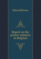 Report on the Poultry Industry in Belgium 1359726632 Book Cover