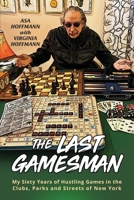 The Last Gamesman: My Sixty Years of Hustling Games in the Clubs, Parks and Streets of New York 1662922604 Book Cover