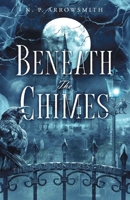 Beneath The Chimes: An odyssey of horror (Deaconshire Tales) 1068645601 Book Cover