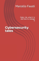 Cybersecurity tales: Cyber risk, what it is and how to manage it B0CTK5Z5LF Book Cover