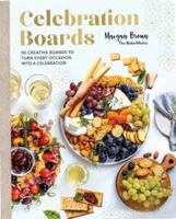 Celebration Boards: 50 Creative Boards to Turn Every Occasion into a Celebration 1577155572 Book Cover
