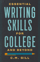 College Writing 101: The Essential Guide to Writing for College and Beyond 1599637596 Book Cover