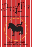 Dog and Pony Show: Two Veterinarians, One Story B09QNW6328 Book Cover