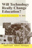 Will Technology Really Change Education?: From Blackboard to Web 0803966563 Book Cover