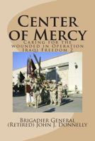 Center of Mercy: Caring for the Wounded in Operation Iraqi Freedom 2 0692994009 Book Cover