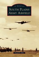 South Plains Army Airfield 1467131334 Book Cover