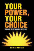 Your Power, Your Choice: A Guide to Living Your Best Life 1982212438 Book Cover