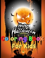 Halloween Coloring Book For Kids: For Ages 2-10 - Cute Zombies, Mummies, Vampires, Witches and More B08GLP3YP7 Book Cover