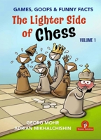 The Lighter Side of Chess: Games, Goofs and Funny Facts 9493435121 Book Cover