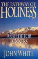 The Pathway of Holiness: A Guide for Sinners 0830819800 Book Cover