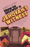 How to Answer a Jehovah's Witness 0871232065 Book Cover