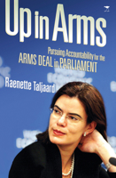 Up in Arms: Pursuing Accountability for the Arms Deal in Parliament 1431402699 Book Cover