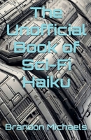 The Unofficial Book of Sci-Fi Haiku 1964793971 Book Cover