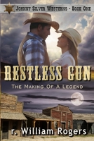 Restless Gun - (Johnny Silver Westerns) - Book One: The Making Of A Legend B0B8VJ6VMN Book Cover