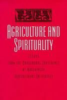 Agriculture and Spirituality: Inter(Agri)Cultural Dialogue: Essay from the Crossroads Conference at Wageningen Agricultural University 9062249809 Book Cover