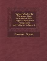 Ortografia Sarda Nazionale Oss�a Gramatica Della Lingua Logudorese Paragonata All'italiana, Volume 2 1286940516 Book Cover