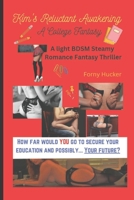 Kim's Reluctant Awakening: A college fantasy. A light BDSM Steamy Romance Fantasy Thriller B0BRQDYCRM Book Cover