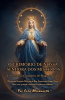 O Grimório De Nossa Senhora Dos Mistérios, Um Sistema Completo De Magia Mariana. Rituais das Quarenta Potências da Bem-Aventurada Virgem Maria Para ... e quebra de maldições. (Portuguese Edition) B0GY67QBC1 Book Cover