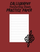 Calligraphy Handwriting Paper For Beginner Practice: Calligraphy Writing Paper And Workbook For Beginners, 100 Sheet Pages for Writing Practice, ... (Calligraphy Practice Handwriting Paper) B083XWM1BT Book Cover