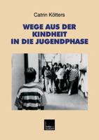 Wege Aus Der Kindheit in Die Jugendphase: Biographische Schritte Der Verselbstandigung Im Ost-West-Vergleich 3810025801 Book Cover