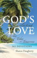 God's Everlasting Love: Yesterday, Today, Tomorrow 365 Devotions 1640796975 Book Cover