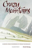 Crazy Mountains: Learning from Wilderness to Weigh Technology (Suny Series in Environmental Public Policy) 0791426521 Book Cover