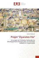 Projet "Ziyarates Fès": Un projet de l’Initiative Nationale du Développement Humain pour un tourisme solidaire et responsable 613951455X Book Cover