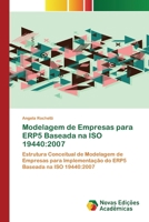 Modelagem de Empresas para ERP5 Baseada na ISO 19440:2007: Estrutura Conceitual de Modelagem de Empresas para Implementação do ERP5 Baseada na ISO 19440:2007 6139767164 Book Cover