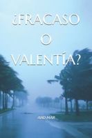 ¿FRACASO O VALENTÍA? B0G49YXNW4 Book Cover