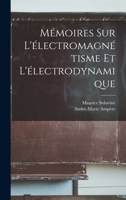 M�moires Sur l'�lectromagn�tisme Et l'�lectrodynamique 1503092348 Book Cover