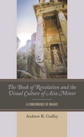 The Book of Revelation and the Visual Culture of Asia Minor : A Concurrence of Images 197870657X Book Cover