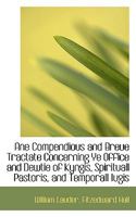 Ane Compendious and Breve Tractate Concerning the Office and Dewtie of Kyngis, Spirituall Pastoris, and Temporall Iugis (Classic Reprint) 1113369191 Book Cover