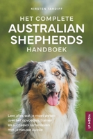 Het Complete Australian Shepherds Handboek: Leer alles wat je moet weten over het opvoeden, trainen en succesvol samenleven met je nieuwe Aussie (Dutch Edition) 1961846624 Book Cover