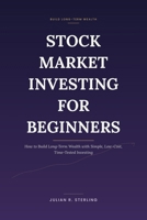 Stock Market Investing for Beginners: How to Build Long-Term Wealth with Simple, Low-Cost, Time-Tested Investing (French Edition) B0HC8DSLWM Book Cover