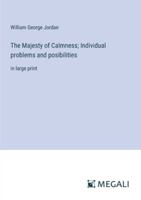 The Majesty of Calmness; Individual problems and posibilities: in large print 3387059566 Book Cover
