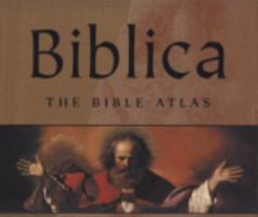 Biblica: The Bible Atlas: A Social and Historical Journey Through the Lands of the Bible 0764160850 Book Cover