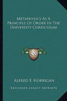 Metaphysics as a Principle of Order in the University Curriculum 1162996013 Book Cover