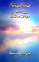 Break Out and Live Free 1420880861 Book Cover