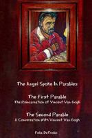 The Angel Spoke in Parables: The Reincarnation of Vincent Van Gogh 1508650780 Book Cover