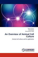 An Overview of Animal Cell Culture: Animal cell culture and its application 365911913X Book Cover