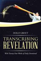 Transcribing Revelation: With Twenty-Four Weeks of Daily Devotional 1490846166 Book Cover